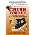 You Don't Have to Crush Your Ex: Hints, Hacks, and Hell-No's to "Win" Your Custody Evaluation