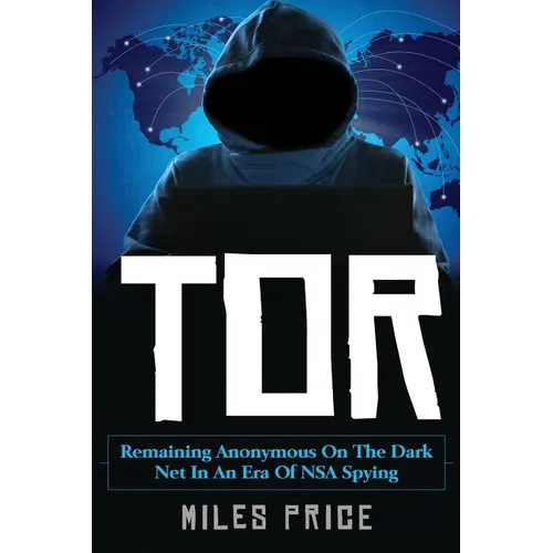 Tor: Remaining Anonymous on the Dark Net in an Era of NSA Spying