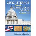 Civic Literacy Through Curriculum Drama, Grades 6-12