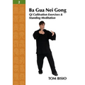 Ba Gua Nei Gong Vol. 2: Qi Cultivation Exercises and Standing Meditation