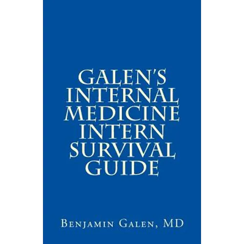 Galen's Internal Medicine Intern Survival Guide