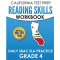 CALIFORNIA TEST PREP Reading Skills Workbook Daily SBAC ELA Practice Grade 4: Preparation for the Smarter Balanced Assessments