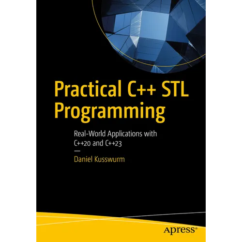 Practical C++ STL Programming: Real-World Applications with C++20 and C++23