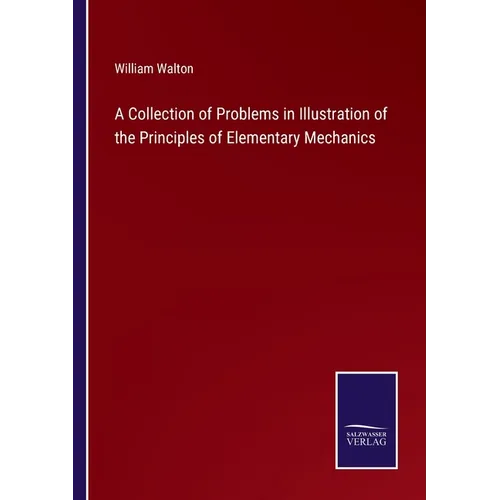A Collection of Problems in Illustration of the Principles of Elementary Mechanics