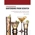 Professional Bartending from Scratch: A Comprehensive Home Training Course