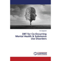 DBT for Co-Occurring Mental Health & Substance Use Disorders