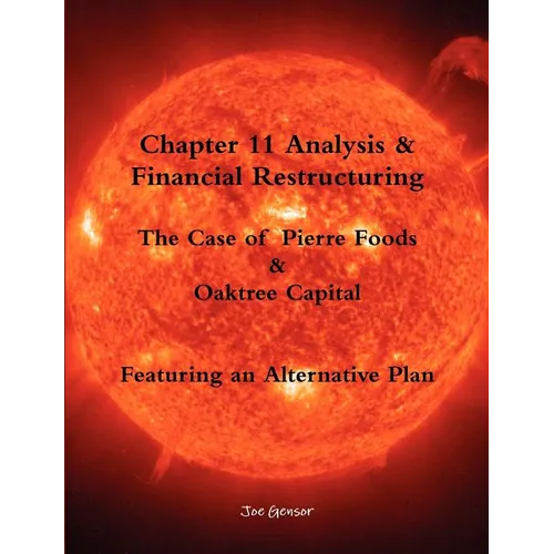 Chapter 11 Analysis & Financial Restructuring: The Case of Pierre Foods & Oaktree Capital