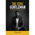 The Stoic Gentlemen: 100 Guided Principles For Modern Men