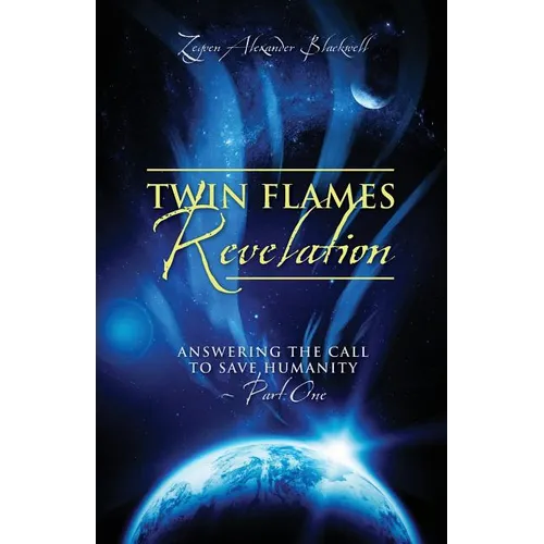 Twin Flames Revelation: Answering the Call to Save Humanity - Part One