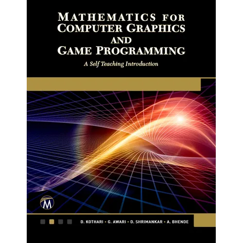 Mathematics for Computer Graphics and Game Programming: A Self-Teaching Introduction