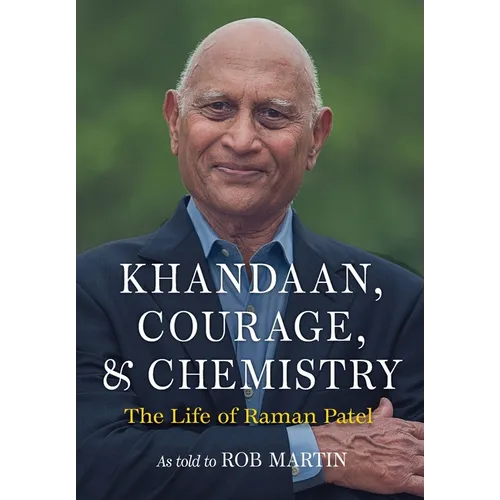 Khandaan, Courage, & Chemistry: The Life of Raman Patel