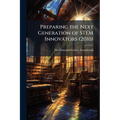 Preparing the Next Generation of STEM Innovators (2010)