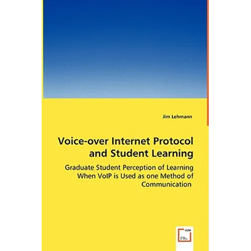 Voice-over Internet Protocol and Student Learning - Graduate Student Perception of Learning When VoIP is Used as one Method of Communication