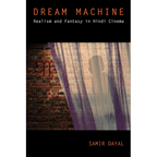 Dream Machine: Realism and Fantasy in Hindi Cinema