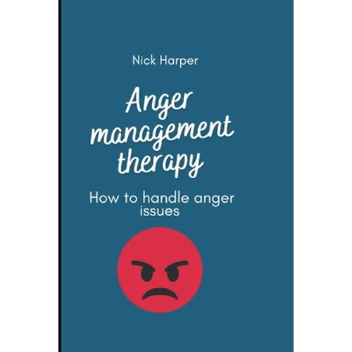 Anger management therapy: How to handle anger issues