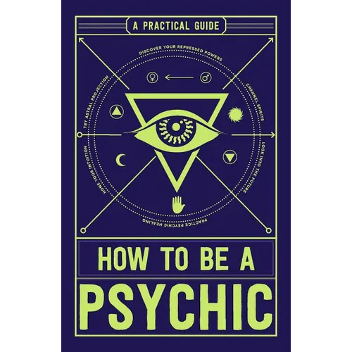 How to Be a Psychic: A Practical Guide