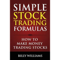 Simple Stock Trading Formulas: How to Make Money Trading Stocks
