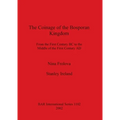 The Coinage of the Bosporan Kingdom: From the First Century BC to the Middle of the First Century AD