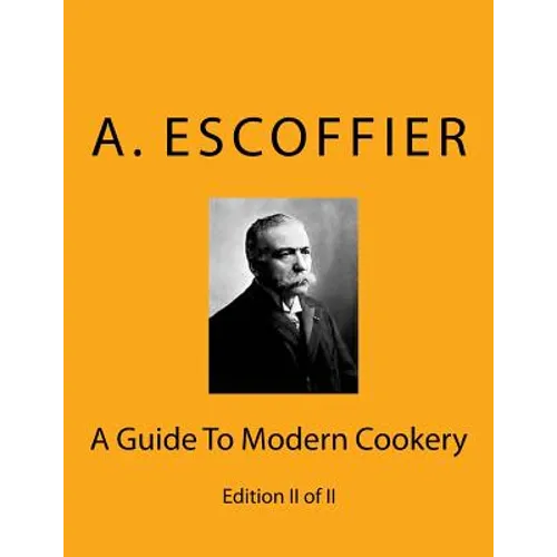 Escoffier: A Guide To Modern Cookery: Edition II of II