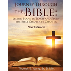 Journey Through the Bible: Lesson Plans to Teach and Study the Bible Chapter by Chapter: New Testament