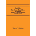 Hatchie, the Guardian Slave; or, The Heiress of Bellevue; A Tale of the Mississippi and the South-west