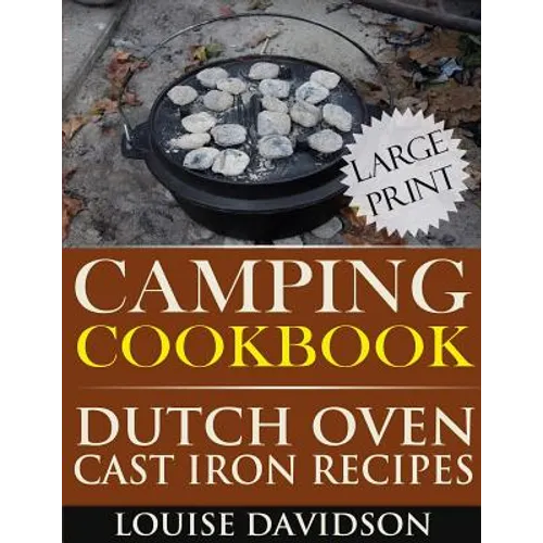 Camping Cookbook: Dutch Oven Recipes - Large Print Edition
