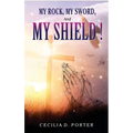 MY ROCK, MY SWORD and MY SHIELD