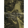 Trail of Bones: More Cases from the Files of a Forensic Anthropologist
