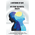 A Notebook of Love My Story on Mental Health