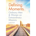 Defining Moments: Ordinary Men & Women on Extraordinary Missions
