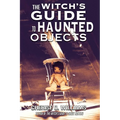 The Witch's Guide to Haunted Objects