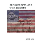 Little Known Facts about the U. S. Presidents