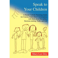 Speak to Your Children: A Handy Catholic Parenting Guide for Concise, Faith-Filled Conversations with Kids about Discipline, Decision-Making,