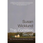This Common Secret: My Journey as an Abortion Doctor - Paperback