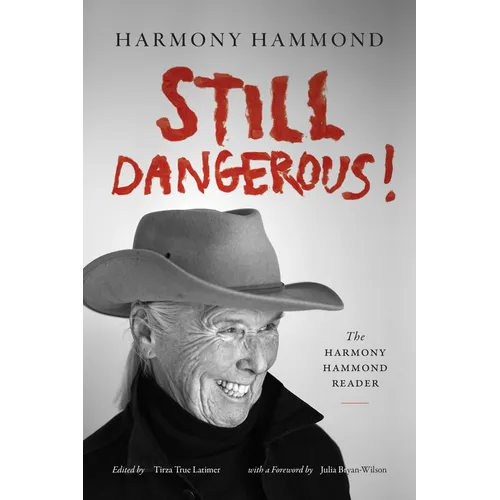 Still Dangerous!: The Harmony Hammond Reader