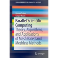Parallel Scientific Computing: Theory, Algorithms, and Applications of Mesh Based and Meshless Methods