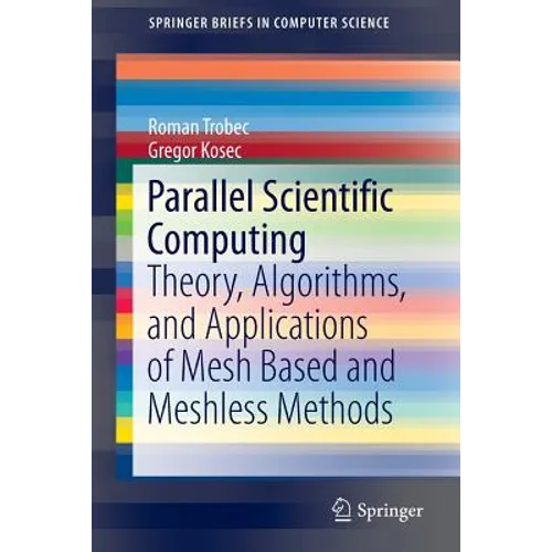 Parallel Scientific Computing: Theory, Algorithms, and Applications of Mesh Based and Meshless Methods