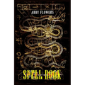 Spell Book: A Comprehensive Guide to Magic Spells and Incantations (2023 Beginner Crash Course)