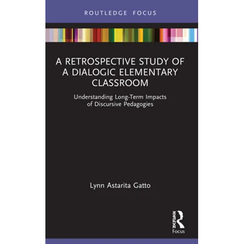 A Retrospective Study of a Dialogic Elementary Classroom: Understanding Long-Term Impacts of Discursive Pedagogies