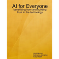 AI for Everyone: benefitting from and building trust in the technology