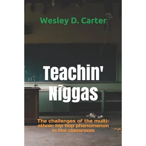 Teachin' Niggas: The challenges of the multi-ethnic hip hop phenomenon in the classroom