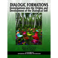 Dialogic Formations: Investigations Into the Origins and Development of the Dialogical Self