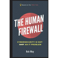 The Human Firewall: Cybersecurity is not just an IT problem