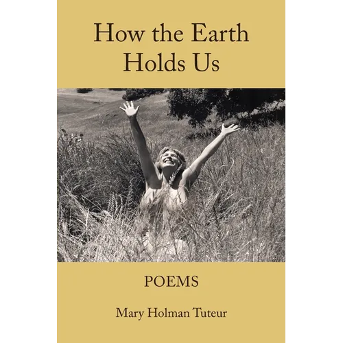 How The Earth Holds Us