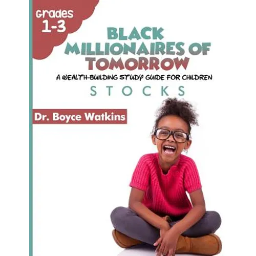 The Black Millionaires of Tomorrow: A Wealth-Building Study Guide for Children (Grades 1st - 3rd): Stocks