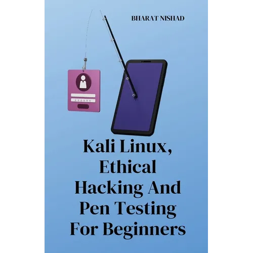 Kali Linux, Ethical Hacking And Pen Testing For Beginners