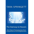 The Stairway to Heaven: Nine Steps of Consciousness from Unawareness to Full Enlightenment