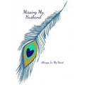 Missing My Husband: Always In My Heart