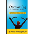Overcoming the Orphan Spirit: Restoration for Self and Society