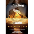 Finding the Alchemist within - Turning yourself to Gold!: A Journey through the Labyrinth of Self-Healing